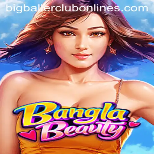 Exploring the Excitement of BanglaBeauty and the BIG BALLER CLUB