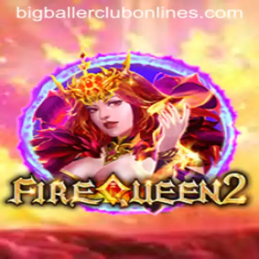 Exploring the Exciting World of FireQueen2: Join the BIG BALLER CLUB