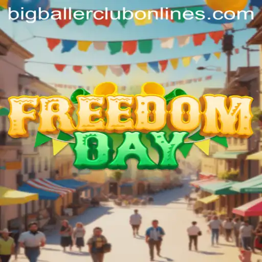 FreedomDay: Delve into the World of Adventure with BIG BALLER CLUB