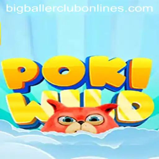 Discovering PokiWild: The Game Trend With BIG BALLER CLUB Fever