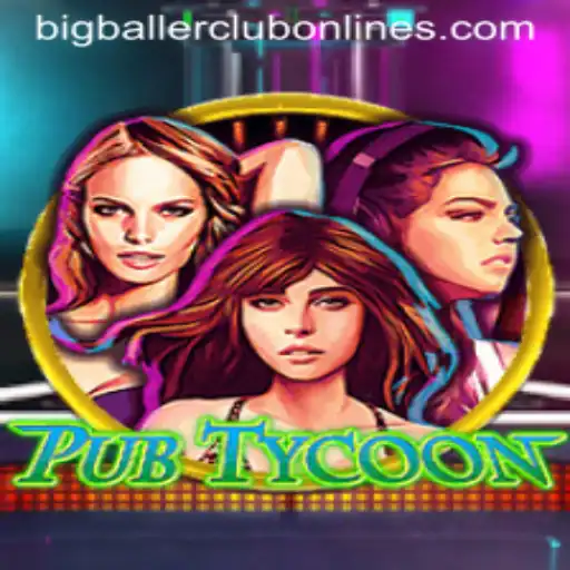 PubTycoon: A Deep Dive into the BIG BALLER CLUB Experience