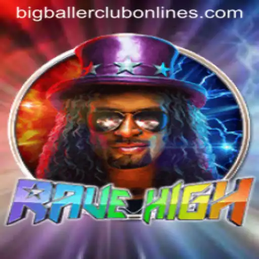 Enter the World of RaveHigh: Discover the Thrills of BIG BALLER CLUB